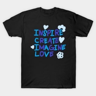 INSPIRE, CREATE, IMAGINE, LOVE T-Shirt